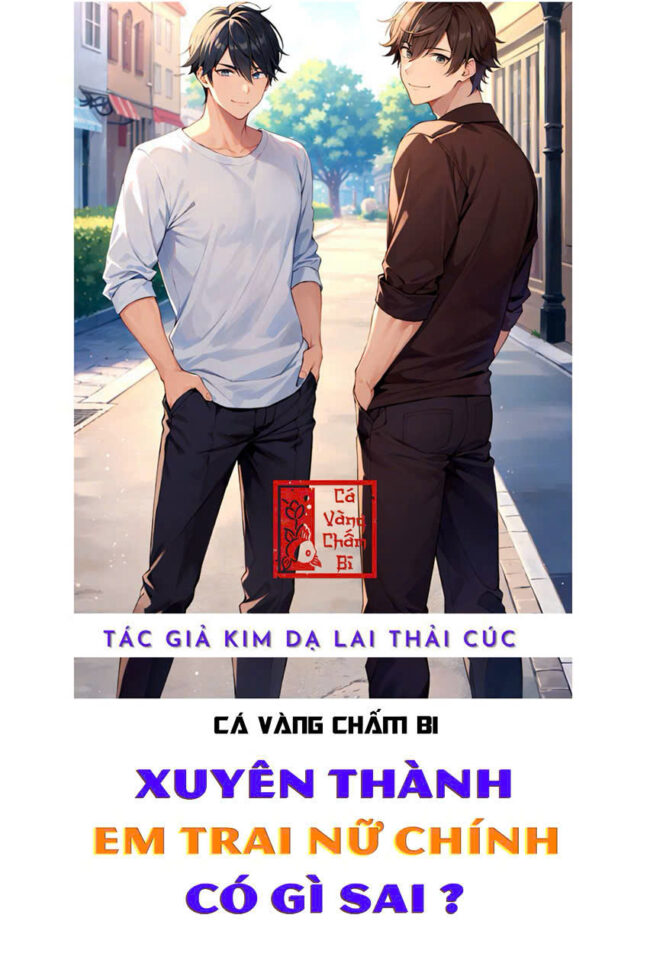 Xuyên Thành Em Trai Nữ Chính Thì Có Gì Sai
