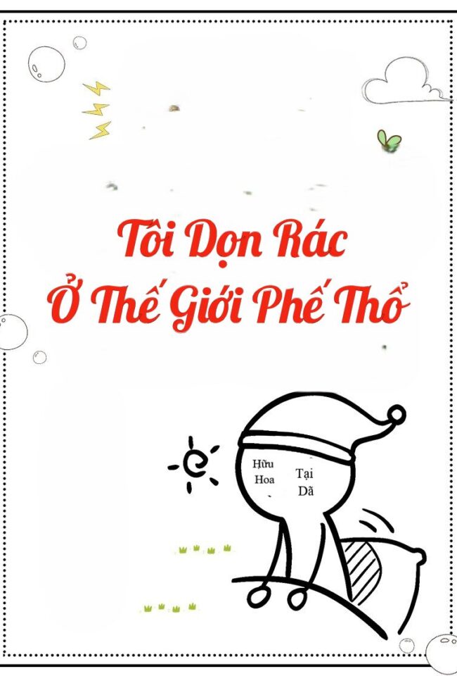 Tôi Dọn Rác Ở Thế Giới Phế Thổ